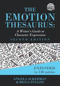 The Emotion Thesaurus : A Writer's Guide to Character Expression (Second Edition) - Angela Ackerman