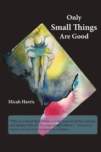 Only Small Things Are Good : Or the Open Letter - Micah H Harris