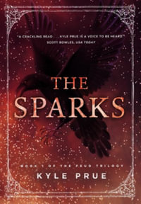 The Sparks : Book I of the Feud Trilogy - Kyle Prue