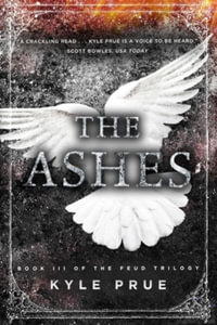 The Ashes : Book III of the Feud Trilogy - Kyle Prue