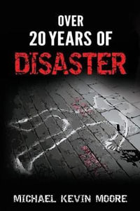 Over 20 Years of Disaster - Michael Kevin Moore