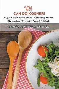 Can-Do Kosher! : A Quick and Concise Guide to Becoming Kosher - Chasya Katriela Eshkol