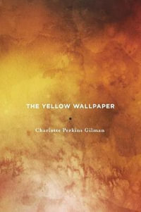 The Yellow Wallpaper - Charlotte Perkins Gilman