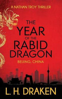 The Year of the Rabid Dragon : A Beijing, China Thriller - L. H. Draken