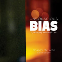 Unconscious Bias : a journey of learning to see - Brian D McLaren