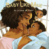 Baby Like Mine : Kids Like Mine - Latashia M Perry