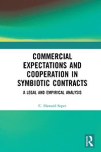 Commercial Expectations and Cooperation in Symbiotic Contracts : A Legal and Empirical Analysis - Charles Haward Soper