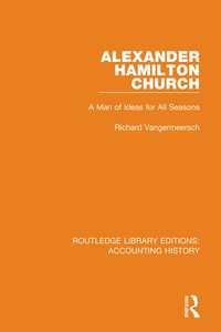 Alexander Hamilton Church : A Man of Ideas for All Seasons - Richard Vangermeersch