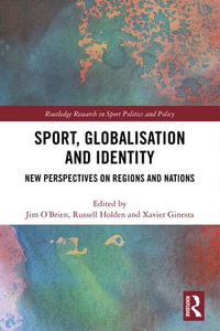 Sport, Globalisation and Identity : New Perspectives on Regions and Nations - Jim O'Brien