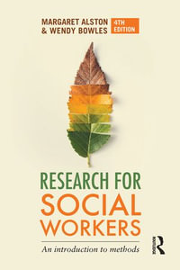 Research for Social Workers : 4th Edition - An introduction to methods - Margaret Alston