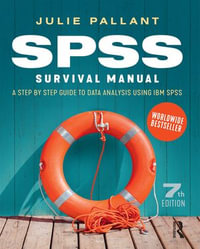 SPSS Survival Manual : 7th Edition - A step by step guide to data analysis using IBM SPSS - Julie Pallant