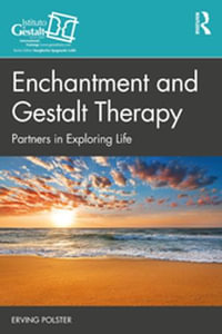 Enchantment and Gestalt Therapy : Partners in Exploring Life - Erving Polster