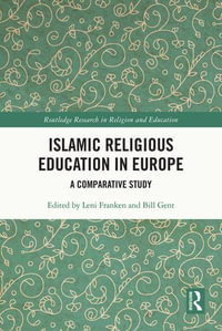 Islamic Religious Education in Europe : A Comparative Study - Leni Franken