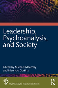 Leadership, Psychoanalysis, and Society : Psychoanalytic Inquiry Book Series - Michael Maccoby