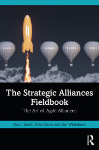 The Strategic Alliances Fieldbook : The Art of Agile Alliances - Gavin Booth