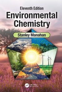 Environmental Chemistry : 11th Edition - Stanley E Manahan