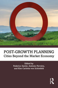 Post-Growth Planning : Cities Beyond the Market Economy - Federico Savini