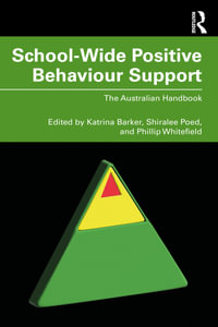 School-Wide Positive Behaviour Support : The Australian Handbook - Katrina Barker