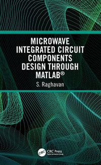 Microwave Integrated Circuit Components Design through MATLAB® - S Raghavan