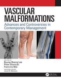 Vascular Malformations : Advances and Controversies in Contemporary Management - Byung Boong Lee