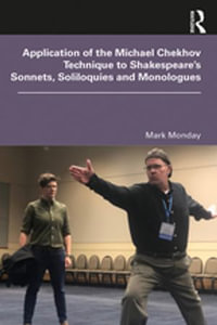 Application of the Michael Chekhov Technique to Shakespeare's Sonnets, Soliloquies and Monologues - Mark Monday
