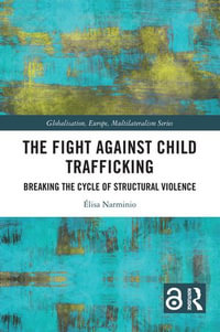 The Fight Against Child Trafficking : Breaking the Cycle of Structural Violence - Élisa Narminio