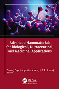 Advanced Nanomaterials for Biological, Nutraceutical, and Medicinal Applications - Sreeraj Gopi