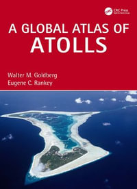 A Global Atlas of Atolls - Walter M. Goldberg