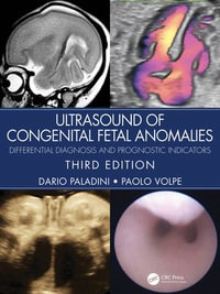 Ultrasound of Congenital Fetal Anomalies : Differential Diagnosis and Prognostic Indicators - Dario Paladini