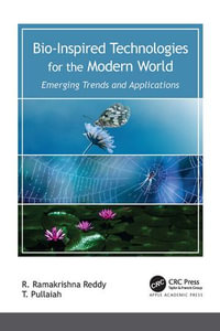 Bio-Inspired Technologies for the Modern World : Emerging Trends and Applications - R. Ramakrishna Reddy