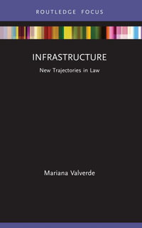 Infrastructure : New Trajectories in Law - Mariana Valverde