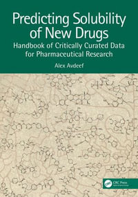 Predicting Solubility of New Drugs : Handbook of Critically Curated Data for Pharmaceutical Research - Alex Avdeef