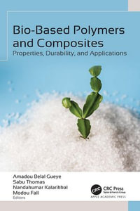 Bio-Based Polymers and Composites : Properties, Durability, and Applications - Amadou Belal Gueye