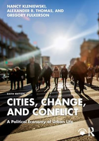 Cities, Change, and Conflict : A Political Economy of Urban Life - Nancy Kleniewski