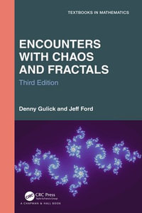 Encounters with Chaos and Fractals : Textbooks in Mathematics - Denny Gulick