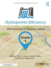 Hydropower Efficiency, Grade 4 : STEM Road Map for Elementary School - Carla C. Johnson
