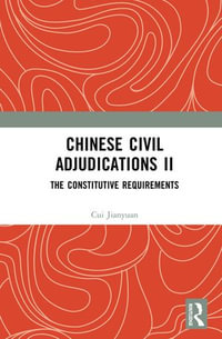 Chinese Civil Adjudications II : The Constitutive Requirements - Cui Jianyuan