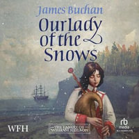 Our Lady of the Snows : The Story of William Neilson, Volume III - James Buchan