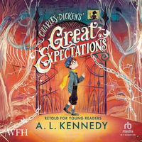 Great Expectations : Retold for Young Readers - A.L. Kennedy