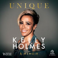 Unique : A Memoir - Dame Kelly Holmes