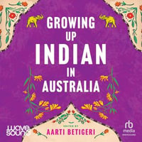 Growing Up Indian in Australia - Aarti Betigeri