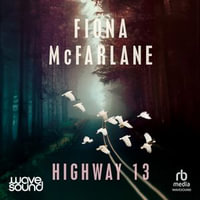 Highway 13 - Fiona McFarlane