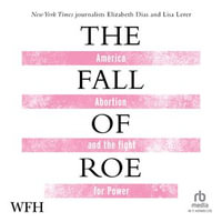 The Fall of Roe - Elizabeth Dias