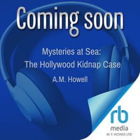 Mysteries at Sea : The Hollywood Kidnap Case - Harrie Dobby