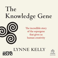 The Knowledge Gene - Lynne Kelly
