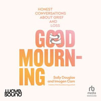 Good Mourning : Honest conversations about grief and loss - Imogen Carn