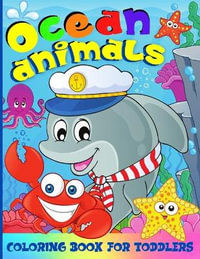 Ocean Animals Coloring Book For Kids Under The Sea Life Coloring Book For Children Boys And Girls 50 Fun Coloring Pages With Amazing Sea Creatures For Toddlers By Emil Rana O Neil