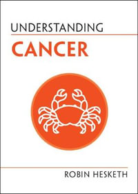 Understanding Cancer : Understanding Life - Robin Hesketh