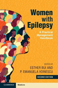 Women with Epilepsy : A Practical Management Handbook - Esther Bui