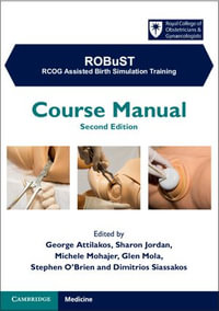 ROBuST: RCOG Assisted Birth Simulation Training : Course Manual - George Attilakos